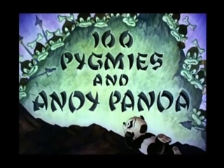 100 Pygmies And Andy Panda