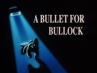 A Bullet For Bullock