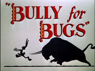 Bully For Bugs