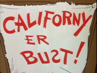 Californy ‘er Bust