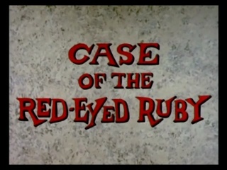 Case Of The Red-Eyed Ruby