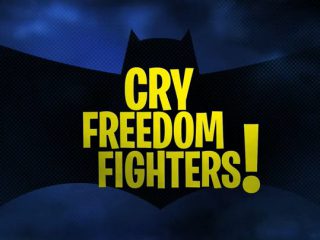 Cry Freedom Fighters!
