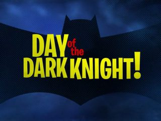 Day of the Dark Knight!