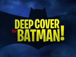 Deep Cover for Batman!