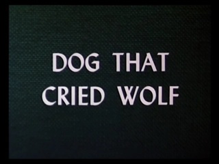 Dog That Cried Wolf