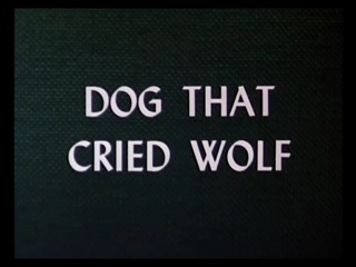 Dog That Cried Wolf
