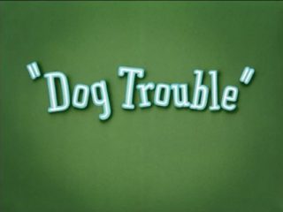 Dog Trouble