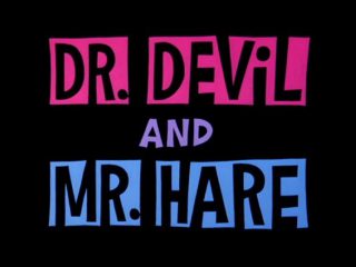 Dr. Devil and Mr. Hare