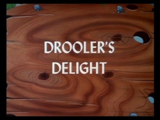 Drooler’s Delight