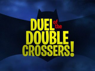 Duel of the Double Crossers!