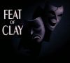 Feat Of Clay: Part 2