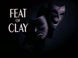 Feat Of Clay: Part 1