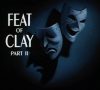 Feat Of Clay: Part 1