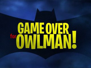 Game Over for Owlman!