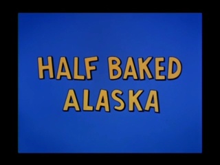 Half Baked Alaska