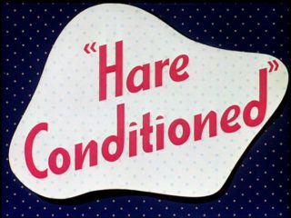 Hare Conditioned