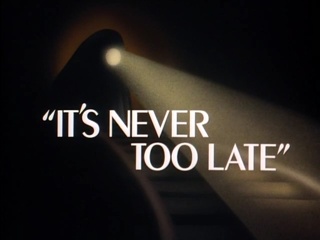 It’s Never Too Late