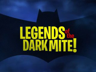 Legends of the Dark Mite!