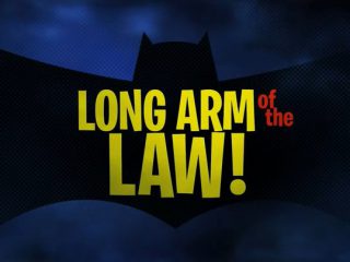 Long Arm of the Law!