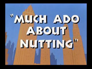 Much Ado About Nutting