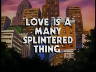 Love is a Many Splintered Thing