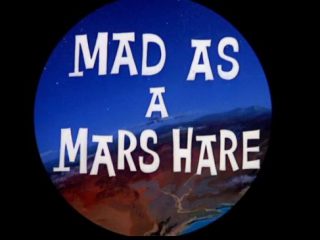 Mad as a Mars Hare