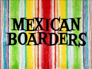 Mexican Boarders