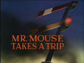 Mr. Mouse Takes A Trip