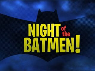 Night of the Batmen!