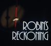 Robin’s Reckoning: Part 2