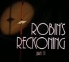 Robin’s Reckoning: Part 1