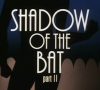 Shadow Of The Bat: Part 1