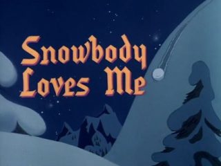 Snowbody Loves Me