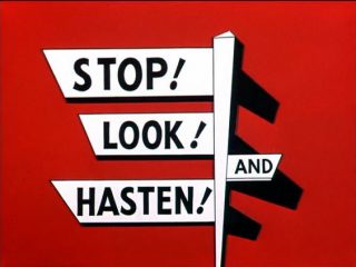 Stop! Look! And Hasten!