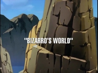 Bizarro’s World