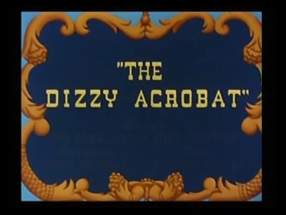 The Dizzy Acrobat