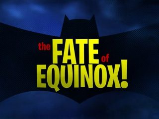 The Fate of Equinox!