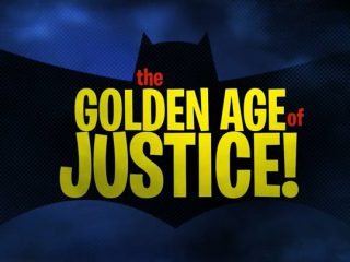 The Golden Age of Justice!