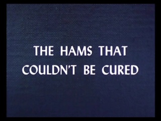 The Hams That Couldn’t Be Cured