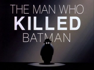 The Man Who Killed Batman
