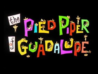 The Pied Piper of Guadalupe