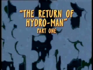 The Return of Hydro-Man (Part 1)