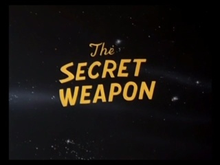 The Secret Weapon