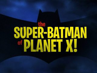 The Super-Batman of Planet X!