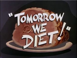 Tomorrow We Diet!