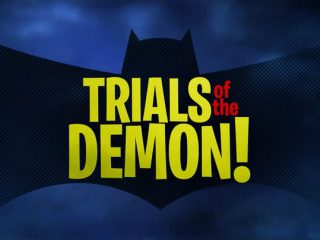 Trials of the Demon!