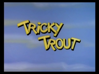 Tricky Trout