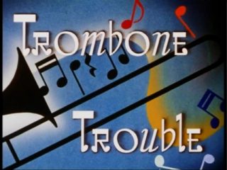 Trombone Truble