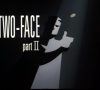 Two-Face: Part 1