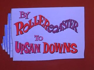 By Rollercoaster To Upsan Downs